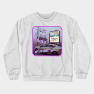 This Town Feels Murder-y Crewneck Sweatshirt